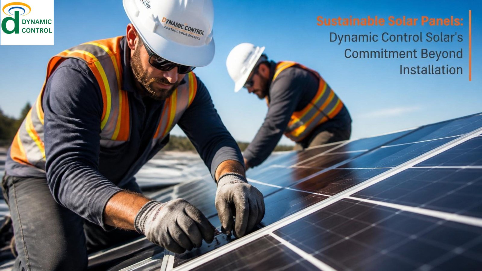 Sustainable Solar Panels: Dynamic Control Solar's Commitment Beyond Installation2026